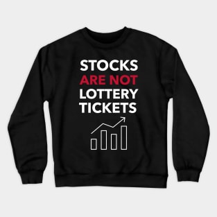 Stocks Are Not Lottery Tickets Investing Crewneck Sweatshirt